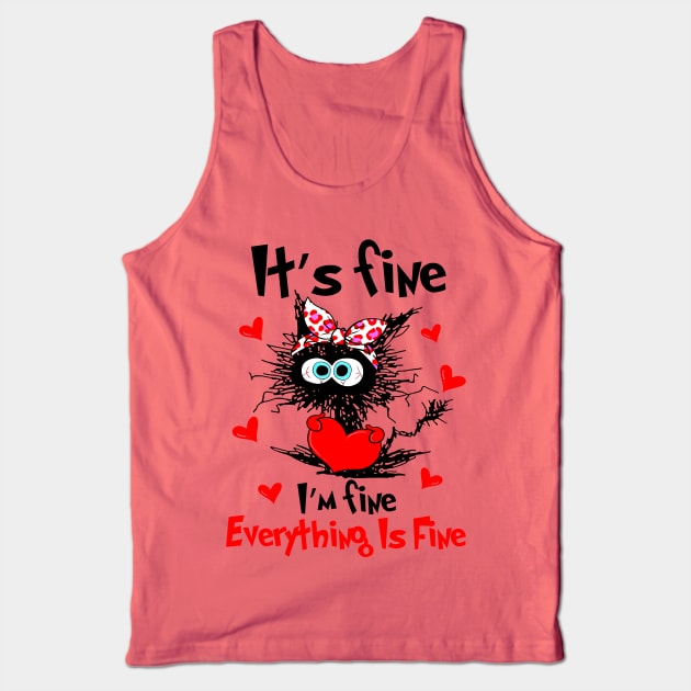 Black Cat It's Fine I'm Fine Everything Is Fine Happy Valentine Tank Top by PlumleelaurineArt